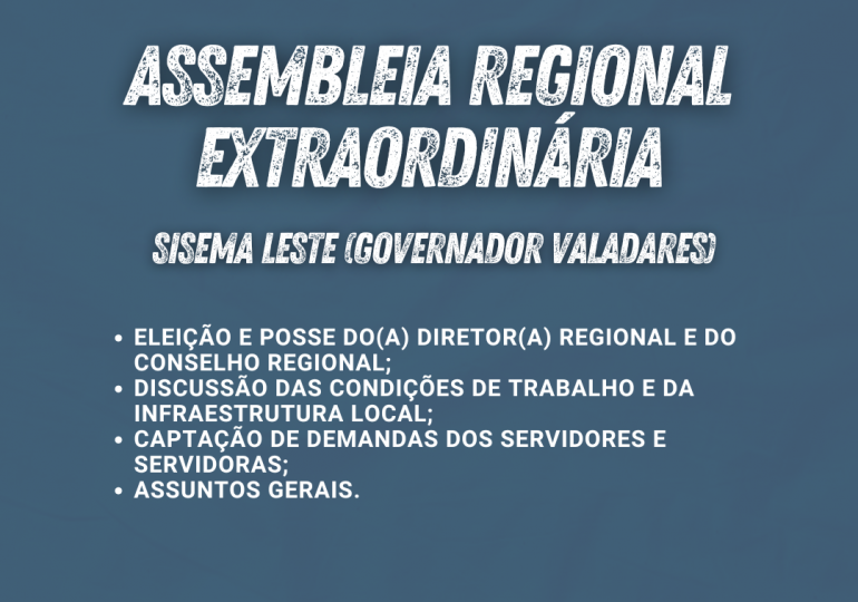 CONVOCAÇÃO PARA ASSEMBLEIA REGIONAL EXTRAORDINÁRIA DO SINDSEMA –SISEMA LESTE (GOVERNADOR VALADARES)