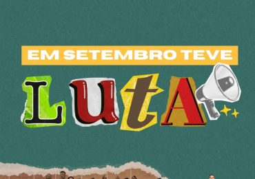 EM SETEMBRO TEVE MUITA LUTA! 