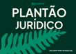 PLANTÃO JURÍDICO – FEVEREIRO